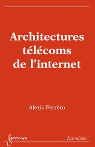 Alexis Ferréro - Architectures télécoms de l'internet.