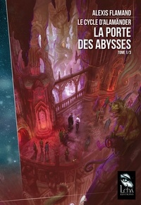 Alexis Flamand - Le cycle d'Alamänder Tome 1/3 : La porte des abysses.
