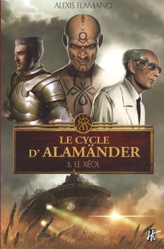 Alexis Flamand - Le cycle d'Alamänder Tome 3 : Le Xéol.