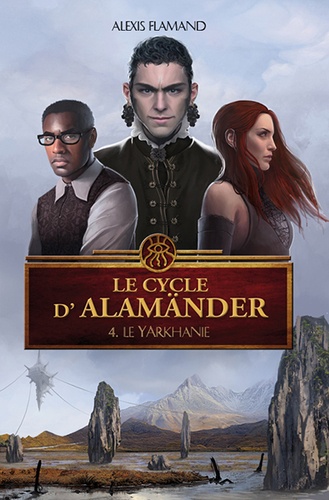 Alexis Flamand - Le cycle d'Alamänder Tome 4 : Le Yarkhanie.