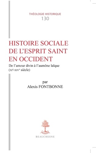 Histoire social de l'esprit saint en Occident. De l'amour divin à l'aumône laïque (XIe-XIVe siècle)