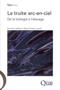 Alexis Fostier et Bernard Jalabert - La truite arc-en-ciel - Biologie et élevage.