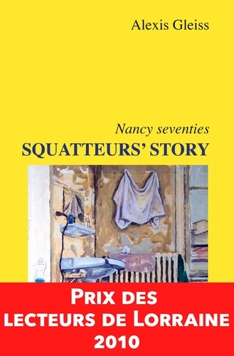 Alexis Gleiss - Squatteurs' story Nancy seventies.