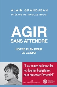 Téléchargement gratuit de pdf it books Agir sans attendre  - Notre plan pour le climat iBook FB2 9791020907257 par Alexis Grandjean