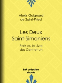 Alexis Guignard Saint-Priest (de) - Les Deux Saint-Simoniens - Paris ou le Livre des Cent-et-Un.