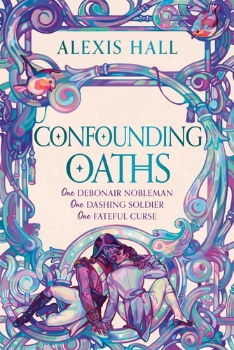Alexis Hall - Confounding Oaths - A cosy standalone Regency romantasy from the bestselling author of Boyfriend Material.