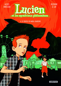 Alexis Horellou et Delphine Le Lay - Lucien et les mystérieux phénomènes Tome 4 : Le colosse de Maria Lhaurens.