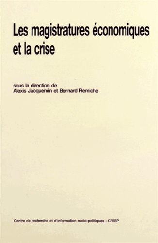 Alexis Jacquemin et Bernard Remiche - Les magistratures économiques et la crise.