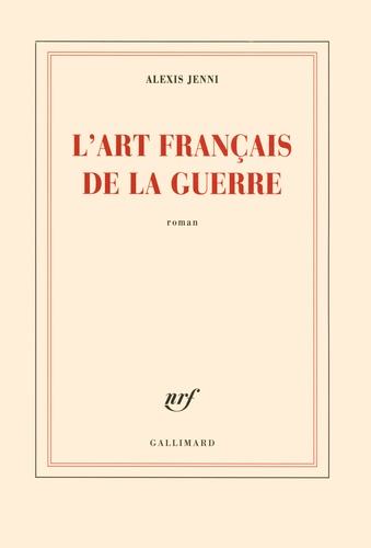 L'art français de la guerre de Alexis Jenni - Grand Format - Livre - Decitre