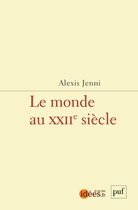 Alexis Jenni - Le monde au XXIIe siècle - Utopies pour après-demain.