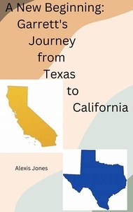  Alexis Jones - A New Beginning: Garrett's Journey from Texas To California - Fiction, #1.