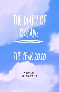  Alexis Jones - The Diary Of Ocean: The Year 2010 - Fiction, #1.