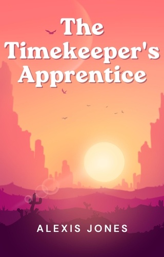  Alexis Jones - The Timekeeper's Apprentice - Fiction.