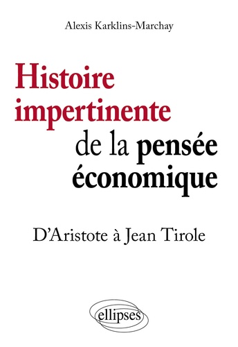 Histoire impertinente de la pensée économique. D'Aristote à Jean Tirole