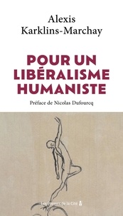 Alexis Karklins-Marchay - Pour un libéralisme humaniste - La voie ordolibérale.