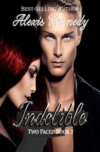  Alexis Kennedy - Indelible- Two Faced Book 2 - Two Faced, #2.