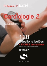 Alexis Khorrami - Cardiologie - 120 questions isolées + fiches de synthèse. Niveau 2.