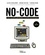 No-code. Une nouvelle génération d'outils numériques 2e édition
