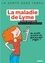 La maladie de Lyme. Par des médecins membres de la Fédération française contre les maladies vectorielles à tiques