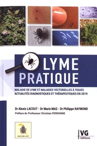 Alexis Lacout et Marie Mas - Lyme pratique - Maladie de Lyme et maladies vectorielles à tiques : actualités diagnostiques et thérapeutiques en 2019.