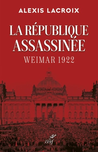 La République assassinée. Weimar 1922