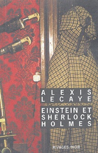Alexis Lecaye - Einstein et Sherlock Holmes.