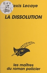 Alexis Lecaye et Albert Pigasse - La dissolution.