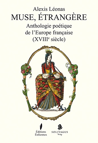 Alexis Léonas - Muse, étrangère - Anthologie poétique de l'Europe française (XVIIIe siècle). 1 CD audio