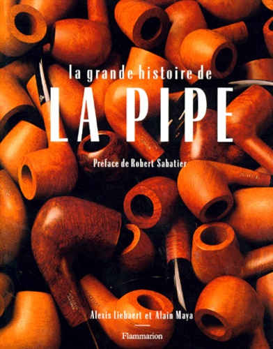 Alexis Liebaert et Alain Maya - La grande histoire de la pipe.