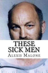  Alexis Malone - These Sick Men.