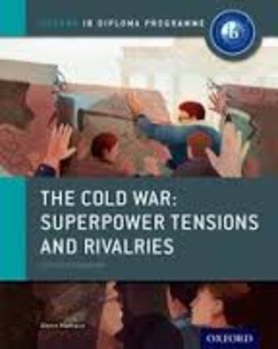 Alexis Mamaux - The Cold War: Superpower Tensions and Rivalries - Course Companion.