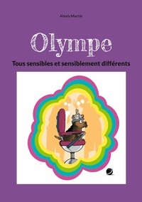 Alexis Martin - Olympe - Tous sensibles et sensiblement différents.