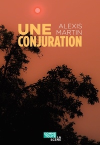 Alexis Martin - Une conjuration.