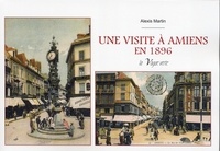 Alexis Martin - UNE VISITE À AMIENS EN 1896.