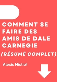 Comment Se Faire Des Amis  de Dale Carnegie (Résumé Complet)