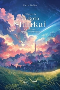 Téléchargement gratuit d'ebooks mobiles L'ouvre de Makoto Shinkai  - L'orfèvre de l'animation japonaise (French Edition) 9782377843879