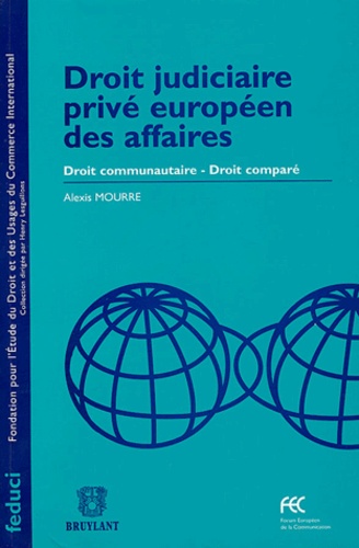 Alexis Mourre - Droit judiciaire privé européen des affaires - Droit communautaire, droit comparé.