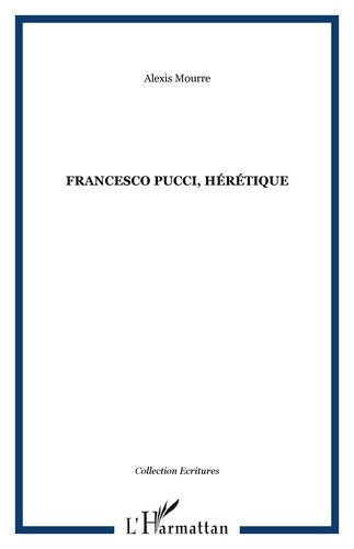 Alexis Mourre - FRANCESCO PUCCI, HÉRÉTIQUE.