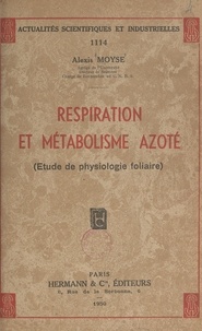 Alexis Moyse - Respiration et métabolisme azoté - Étude de physiologie foliaire.