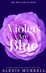  Alexis Murrell - Violets Are Blue - Edith's Fatal Love Trilogy, #2.