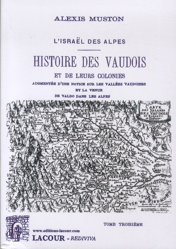 Alexis Muston - Histoire des Vaudois et de leurs colonies - L'Israël des Alpes Tome 3.
