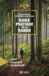 Alexis Nantel et Véronique Champagne - Guide pratique de la rando - Tout pour que ca marche !.