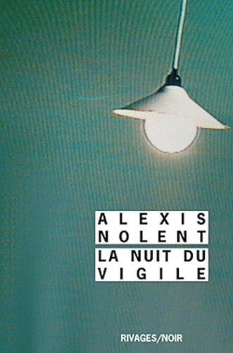 Alexis Nolent - La nuit du vigile.