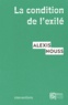 Alexis Nouss - La condition de l'exilé - Penser les migrations contemporaines.