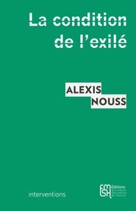 Alexis Nouss - La condition de l'exilé - Penser les migrations contemporaines.