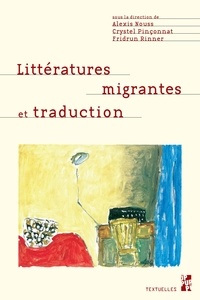 Alexis Nouss et Crystel Pinçonnat - Littératures migrantes et traduction.