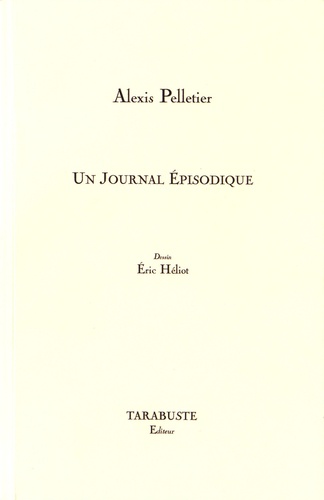 Alexis Pelletier - Un journal épisodique.