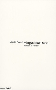 Alexis Pernet - Marges intérieures - (Notes surles sentiers).