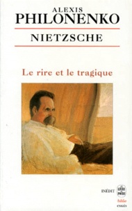 Alexis Philonenko - Nietzsche - Le rire et le tragique.