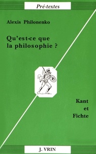 Alexis Philonenko - Qu'est-ce que la philosophie ? - Kant et Fichte.